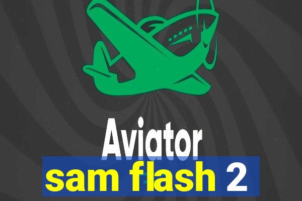 sam flash 2
