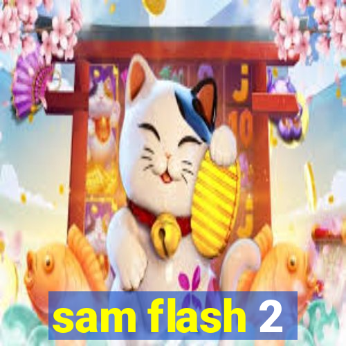 sam flash 2