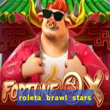 roleta brawl stars 2024 84 brawlers