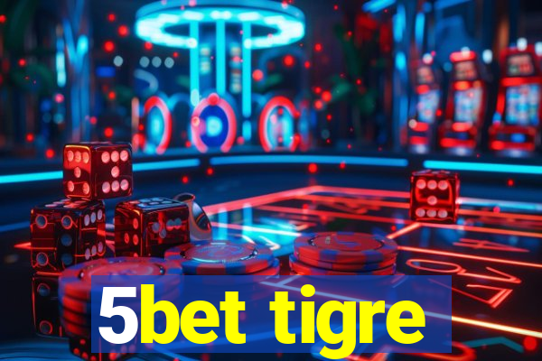 5bet tigre
