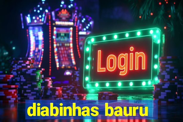 diabinhas bauru