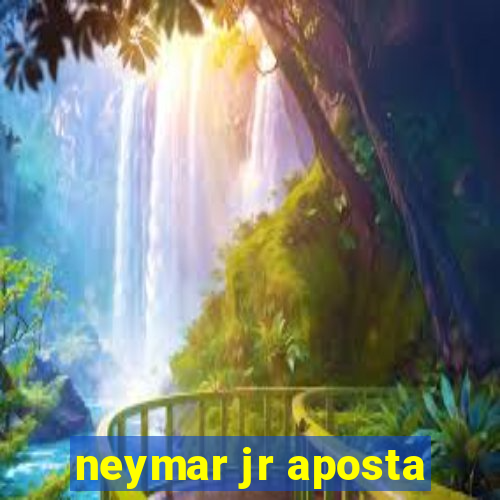 neymar jr aposta