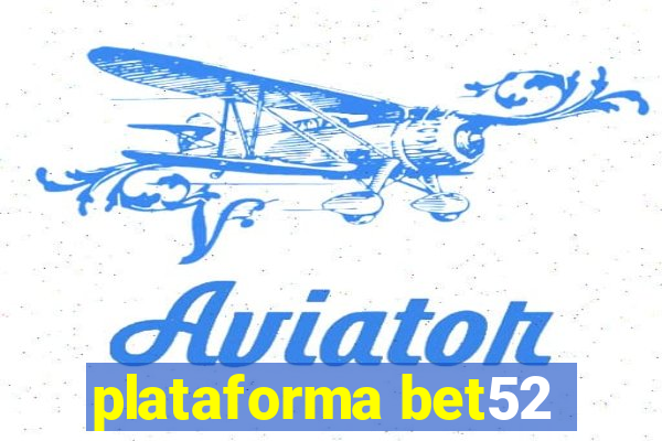 plataforma bet52