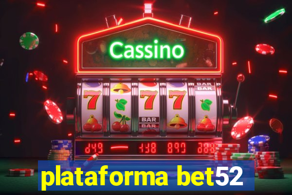 plataforma bet52