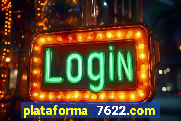 plataforma 7622.com é confiável