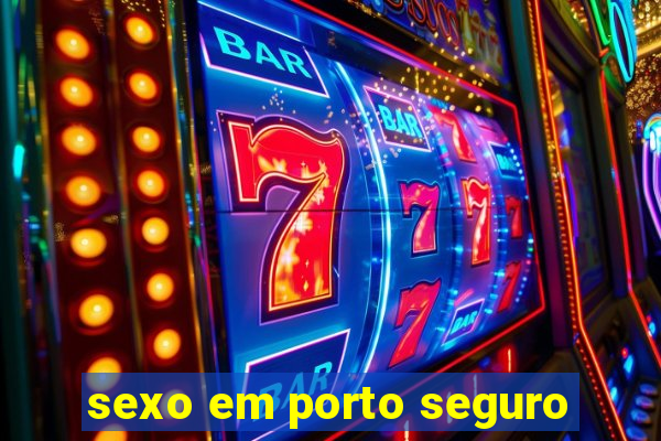 sexo em porto seguro