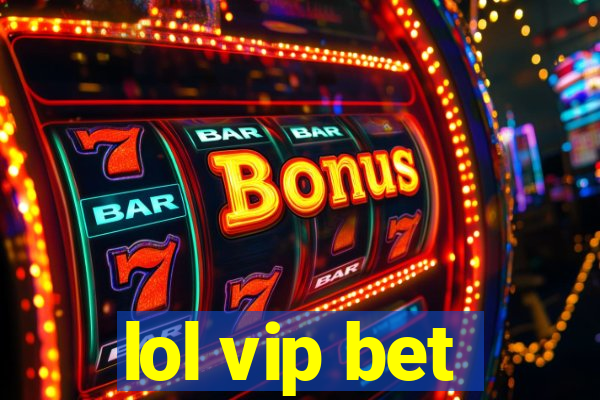lol vip bet