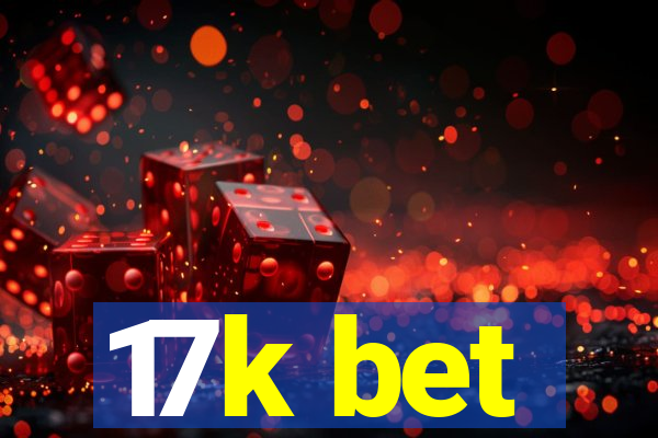 17k bet