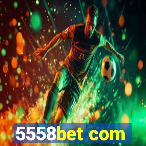 5558bet com