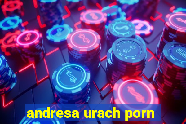 andresa urach porn