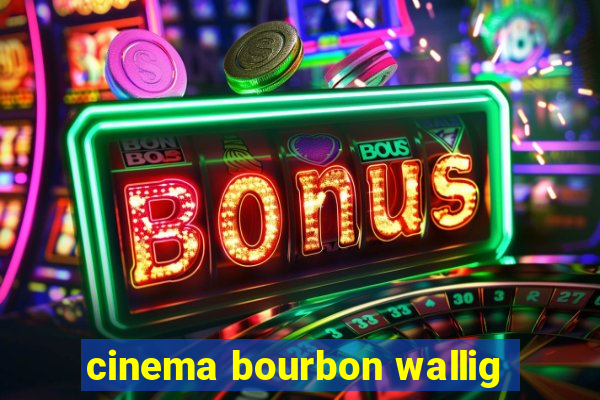 cinema bourbon wallig