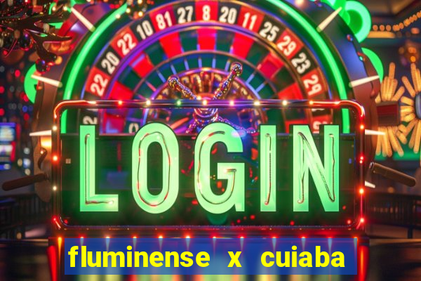 fluminense x cuiaba ao vivo