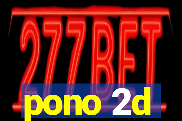 pono 2d