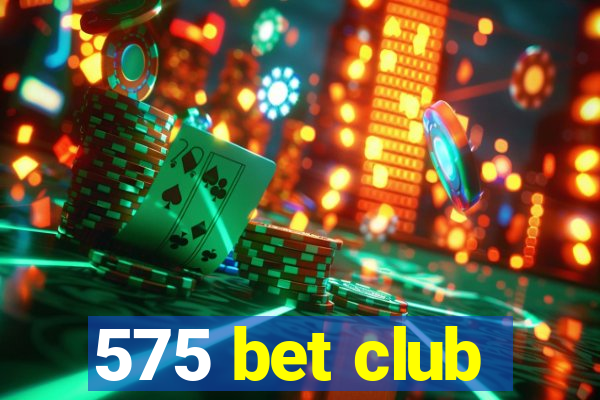 575 bet club