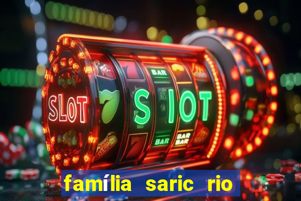 família saric rio de janeiro