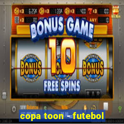 copa toon - futebol
