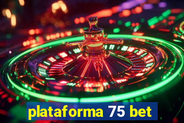 plataforma 75 bet