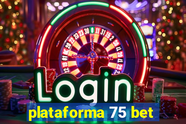 plataforma 75 bet