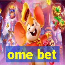 ome bet