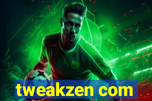 tweakzen com
