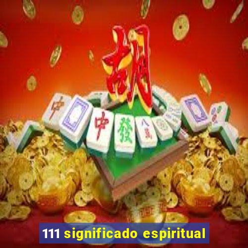 111 significado espiritual