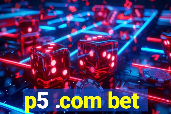 p5 .com bet