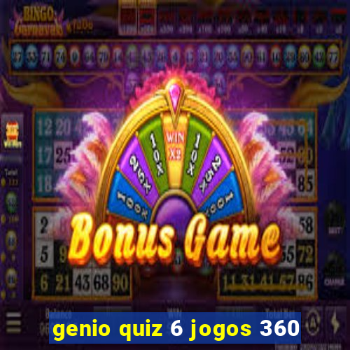 genio quiz 6 jogos 360