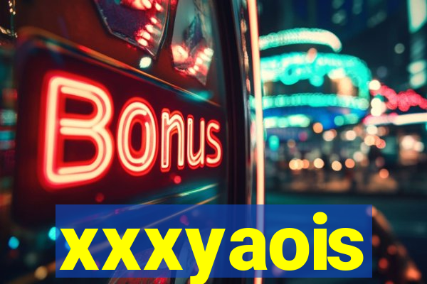 xxxyaois