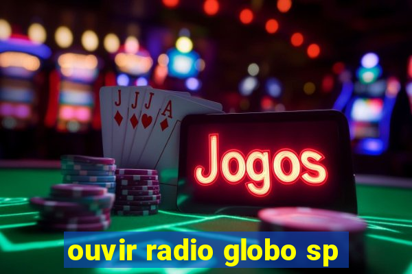 ouvir radio globo sp