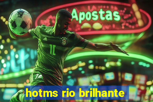 hotms rio brilhante