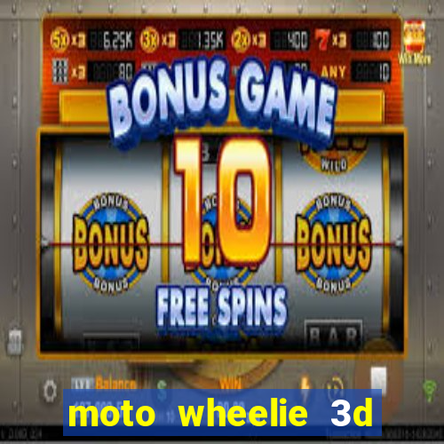 moto wheelie 3d dinheiro infinito 2024