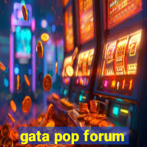 gata pop forum