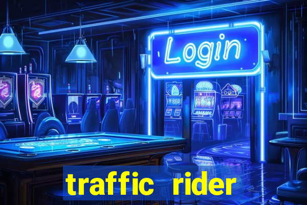 traffic rider dinheiro infinito