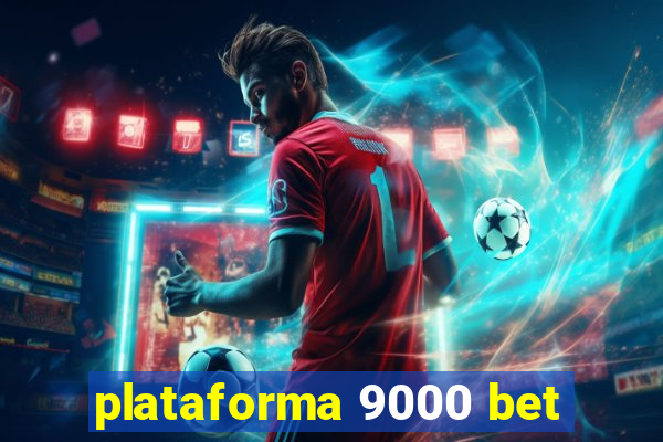 plataforma 9000 bet