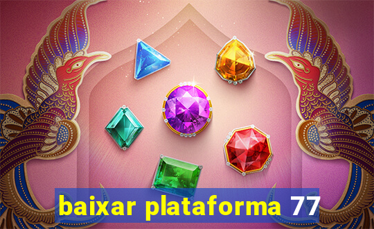 baixar plataforma 77