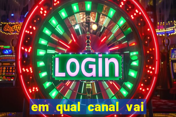 em qual canal vai passar o jogo do inter hoje