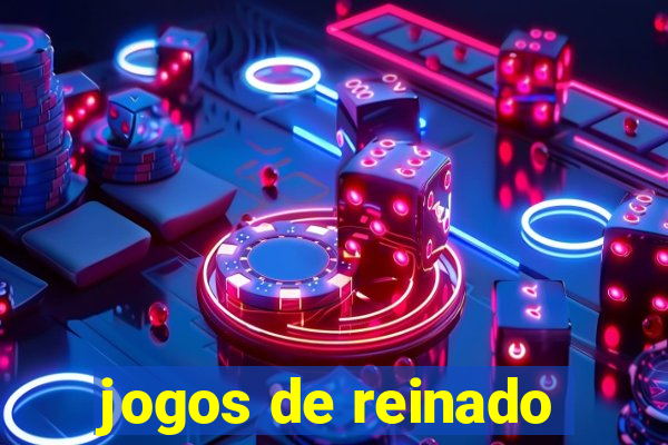 jogos de reinado