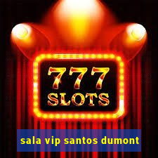 sala vip santos dumont