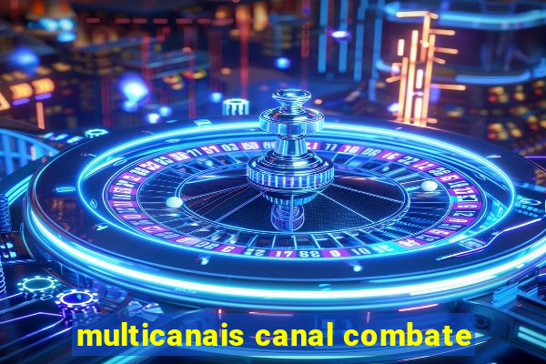 multicanais canal combate