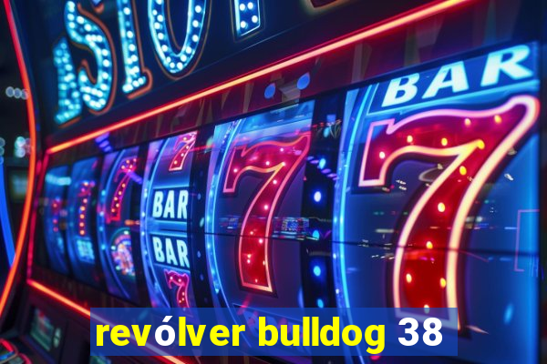 revólver bulldog 38