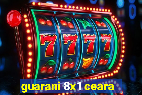 guarani 8x1 ceara