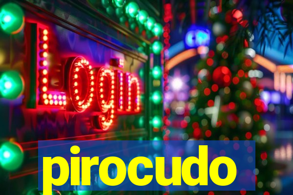 pirocudo