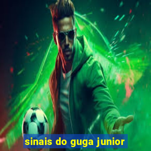 sinais do guga junior
