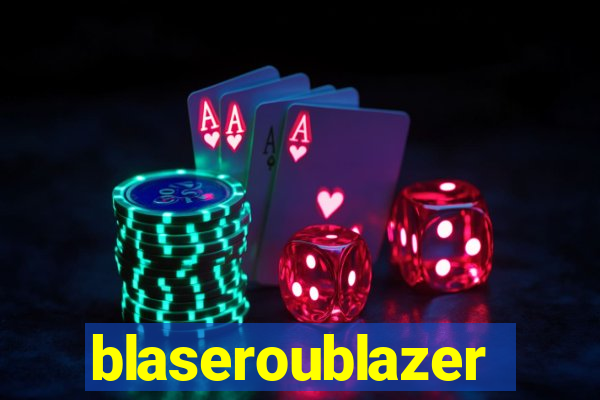 blaseroublazer