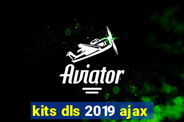 kits dls 2019 ajax