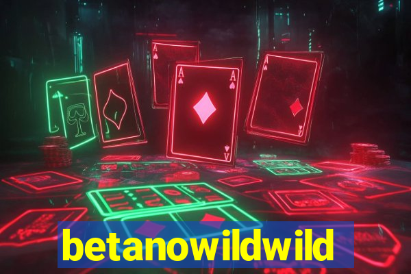 betanowildwild