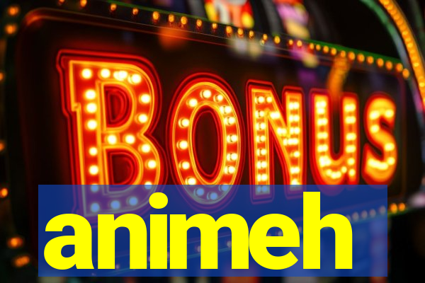 animeh