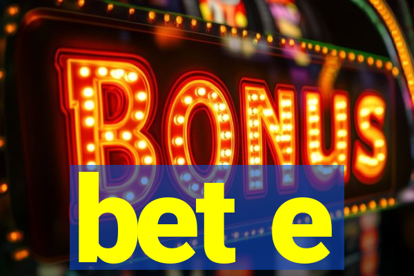 bet e