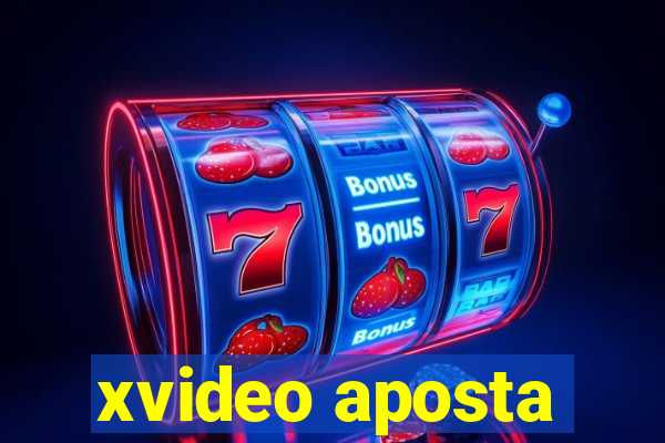 xvideo aposta