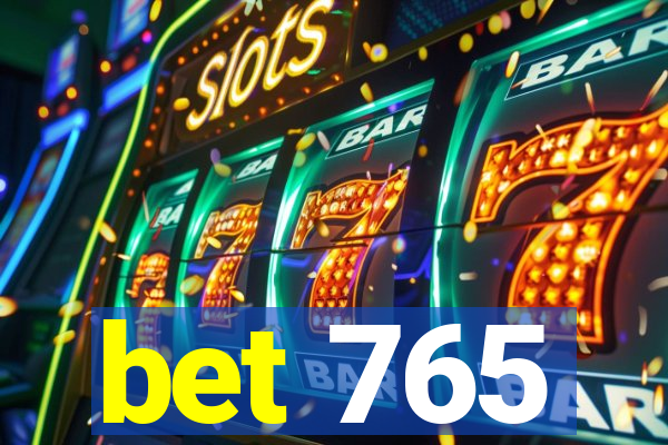 bet 765